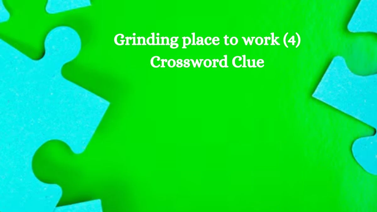 NYT Grinding place to work (4) Crossword Clue Puzzle Answer from September 27, 2024