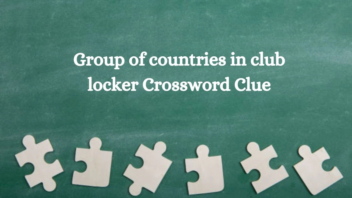 Group of countries in club locker Crossword Clue Puzzle Answer from September 21, 2024