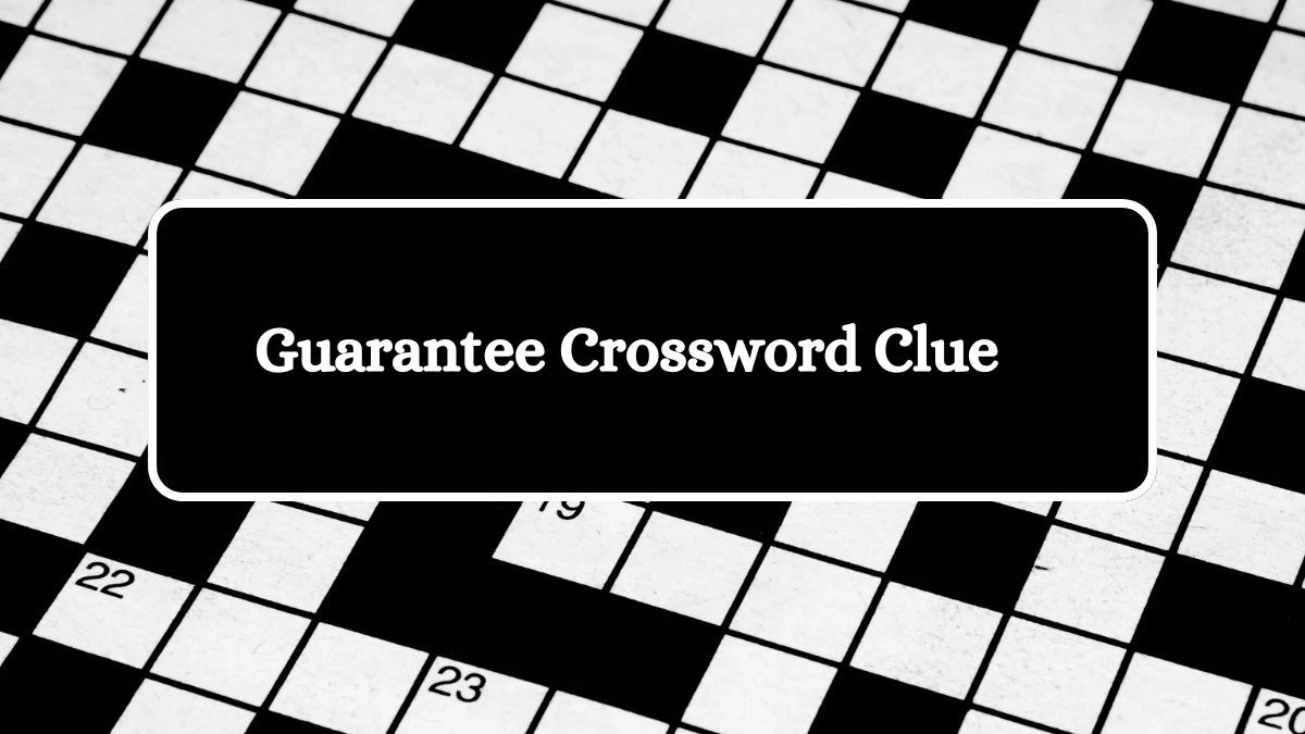 Guarantee Irish Daily Mail Quick Crossword Clue Puzzle Answer from September 24, 2024