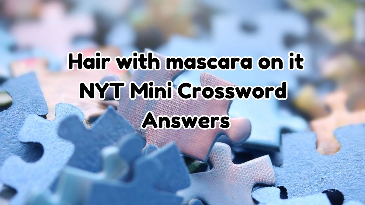 Hair with mascara on it NYT Crossword Clue Puzzle Answer from September 12, 2024