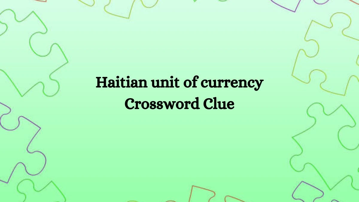 Haitian unit of currency NYT Crossword Clue Puzzle Answer on September 25, 2024