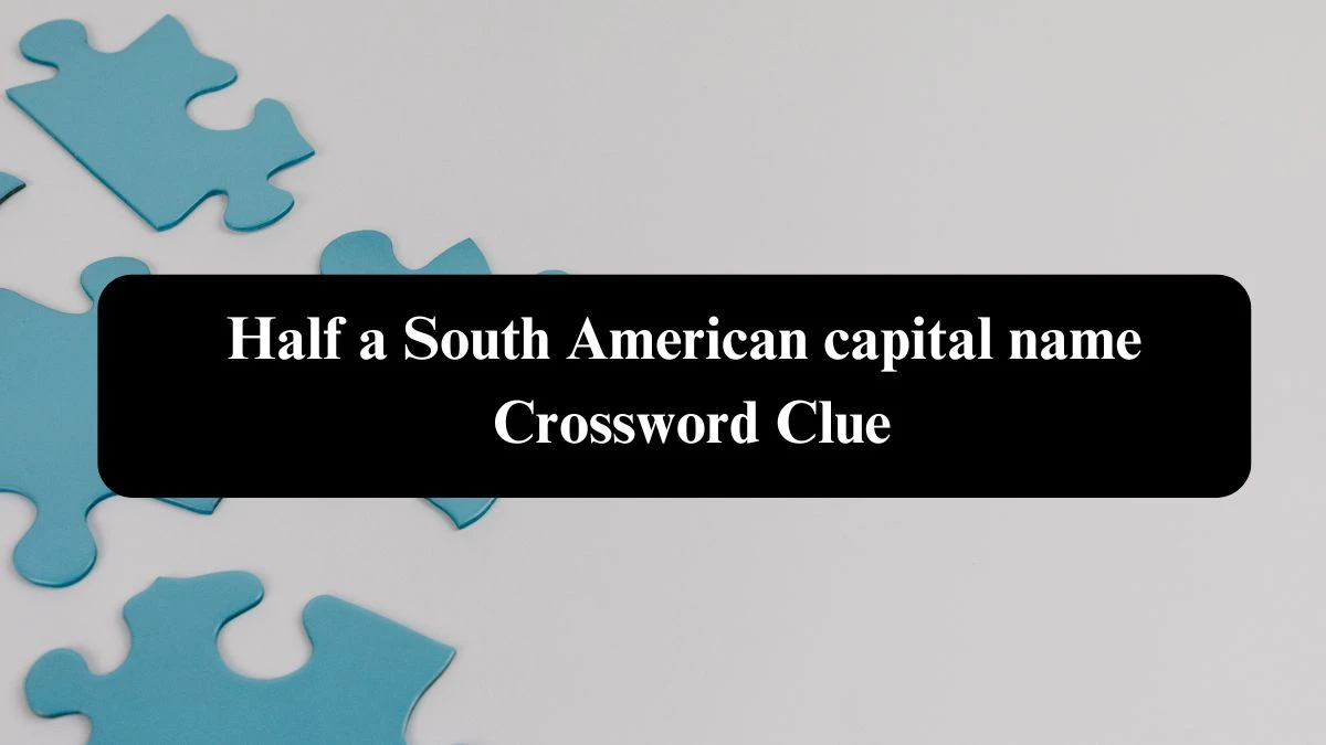 Half a South American capital name (6) NYT Crossword Clue Puzzle Answer from September 21, 2024