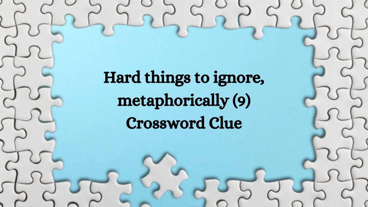 NYT Hard things to ignore, metaphorically (9) Crossword Clue Puzzle Answer from September 14, 2024