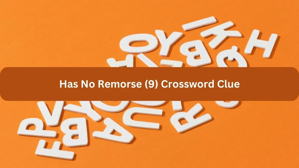 Has No Remorse (9) NYT Crossword Clue Puzzle Answer on September 19, 2024