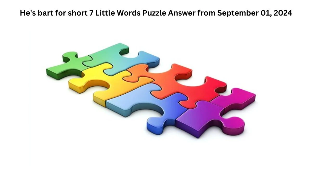 He's bart for short 7 Little Words Puzzle Answer from September 01, 2024