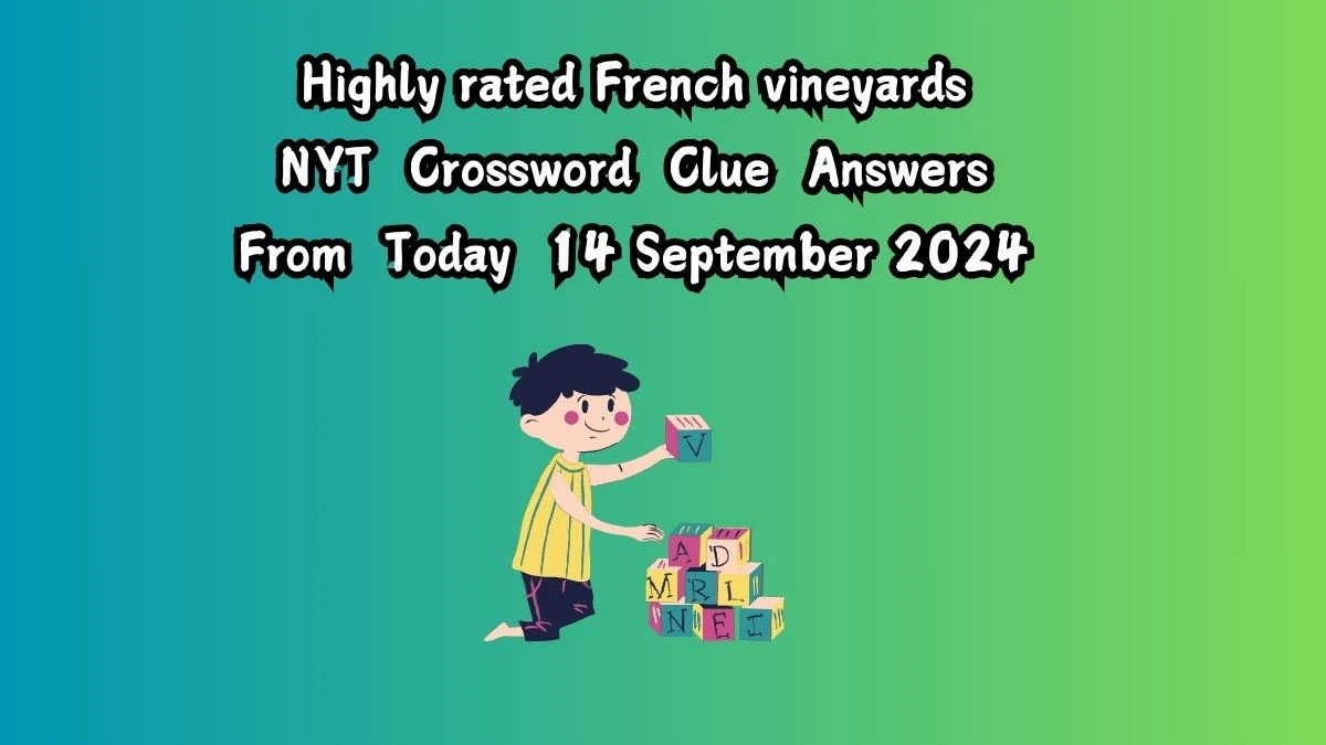 Highly rated French vineyards NYT Crossword Clue Puzzle Answer on September 14, 2024