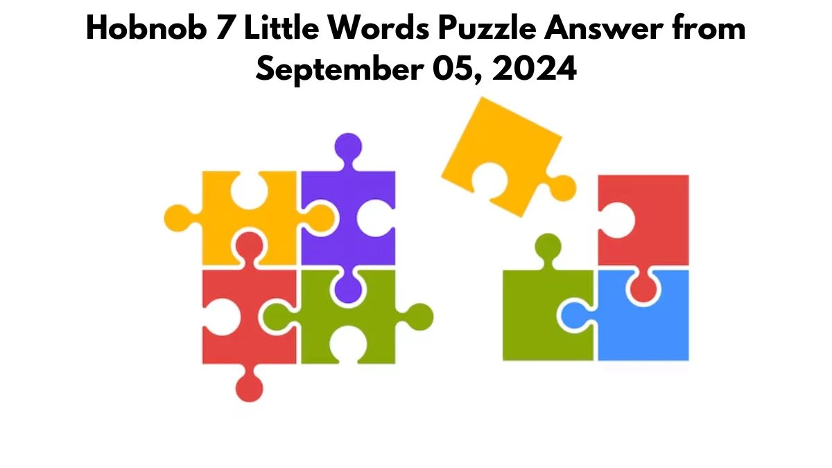 Hobnob 7 Little Words Puzzle Answers from September 05, 2024