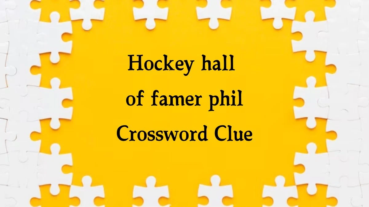 Hockey hall of famer phil 7 Little Words Puzzle Answer from September 20, 2024