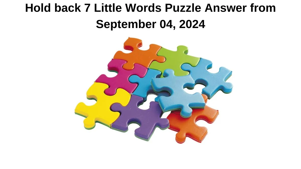 Hold back 7 Little Words Puzzle Answers from September 04, 2024