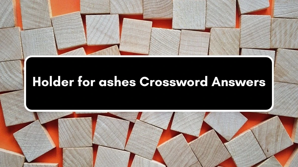 Holder for ashes Irish Daily Mail Quick Crossword Clue Puzzle Answer from September 07, 2024