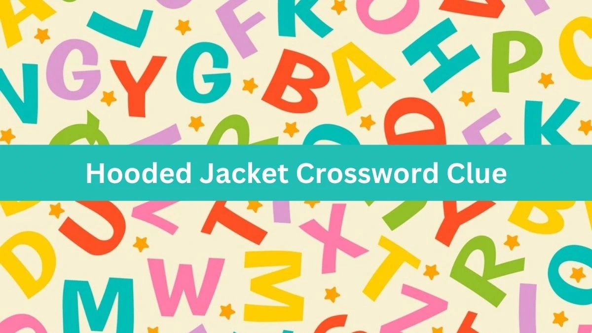 Hooded Jacket Irish Daily Mail Quick Crossword Clue Puzzle Answer from September 30, 2024