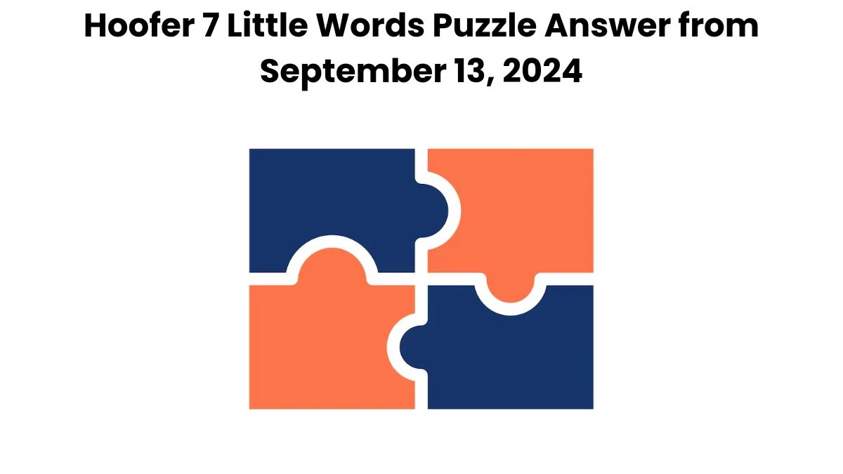 Hoofer 7 Little Words Puzzle Answer from September 13, 2024