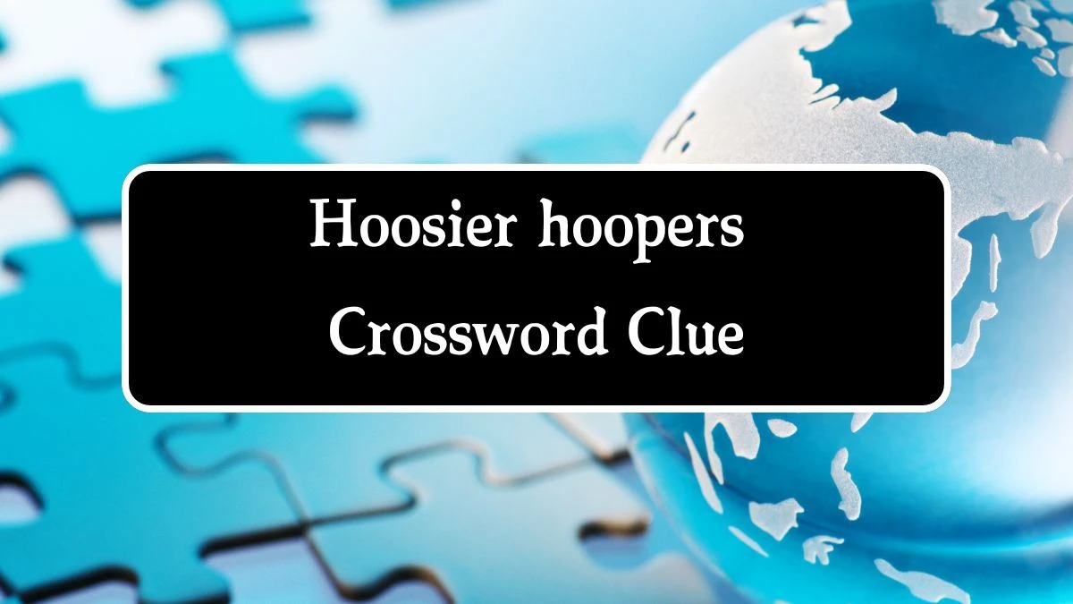 Hoosier hoopers NYT Crossword Clue Puzzle Answer on September 24, 2024