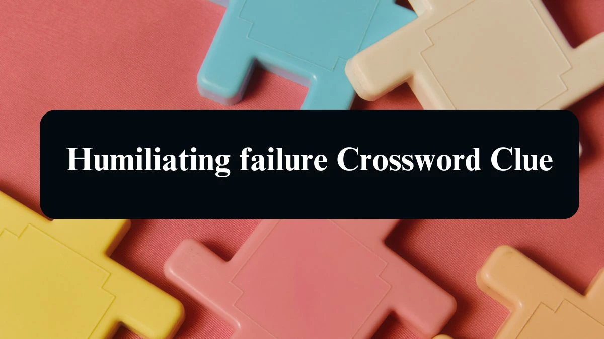 Irish Daily Mail Quick Humiliating failure 6 Letters Crossword Clue Puzzle Answers from September 12, 2024