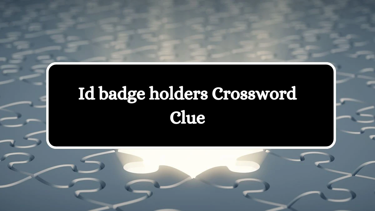 Id badge holders 7 Little Words Puzzle Answer from September 24, 2024