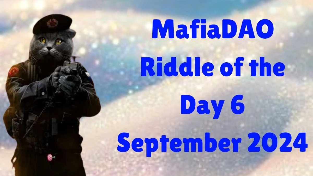 “I’m the Last Thing You Need to Unlock Something Great, Guarding Wealth at Every Gate What am I?” MafiaDAO Riddle of the Day 6 September 2024