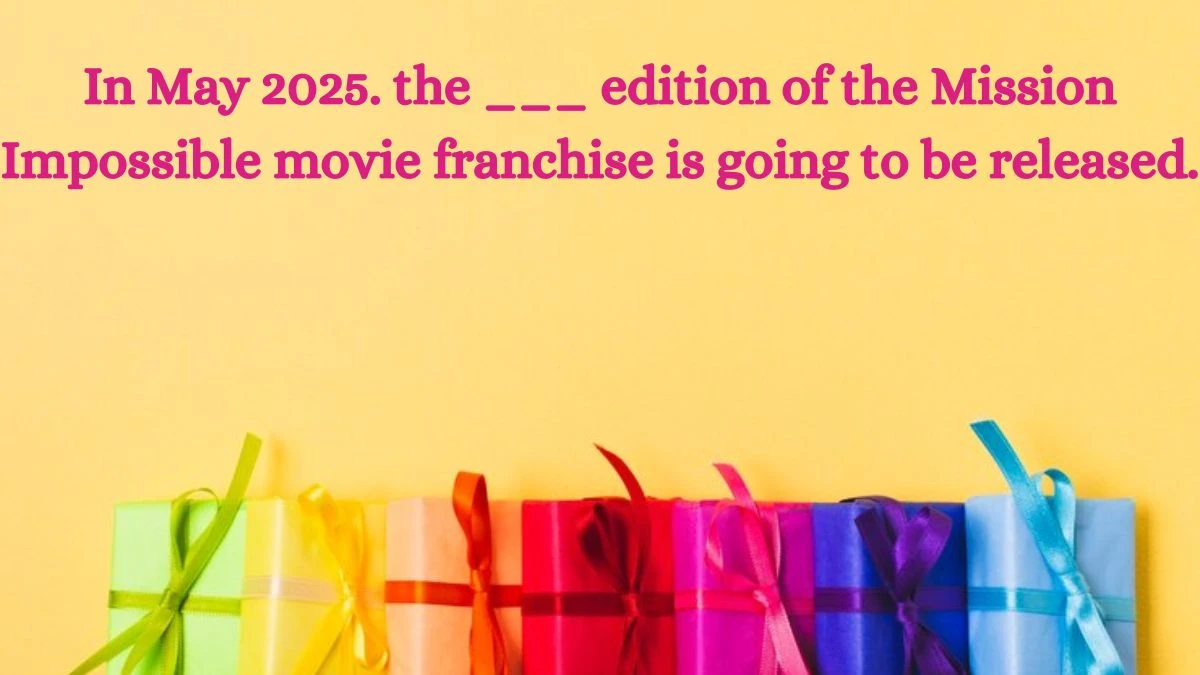 In May 2025. the ___ edition of the Mission Impossible movie franchise is going to be released. Amazon Quiz Answer Today September 10, 2024