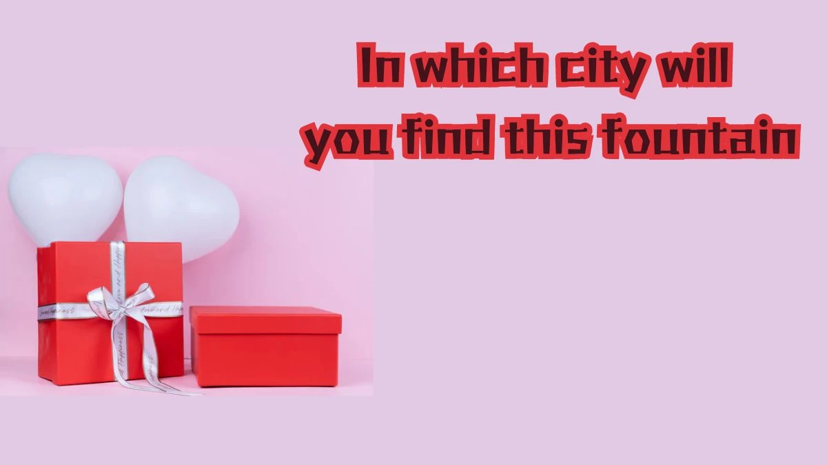 In which city will you find this fountain? Amazon Quiz Answer Today September 16, 2024