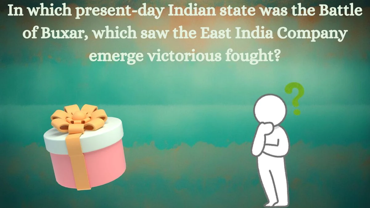 In which present-day Indian state was the Battle of Buxar, which saw the East India Company emerge victorious fought? Amazon Quiz Answer Today September 10, 2024