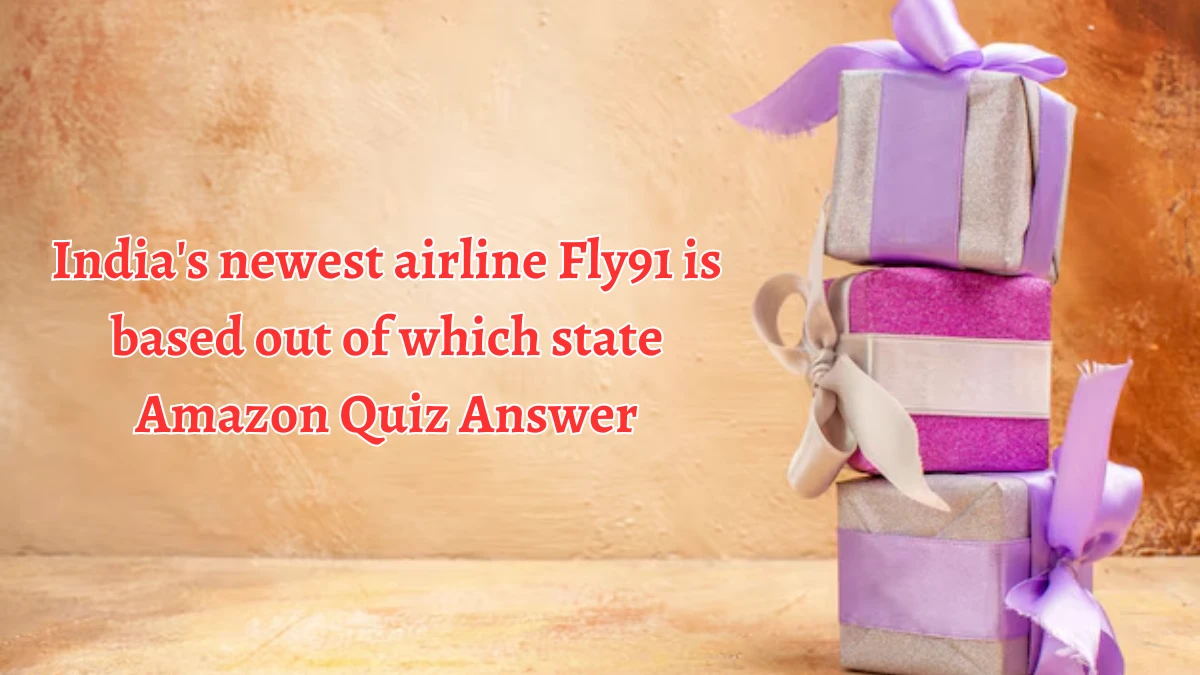 India's newest airline Fly91 is based out of which state Amazon Quiz Answer Today September 23, 2024