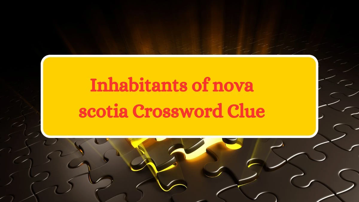 Inhabitants of nova scotia 7 Little Words Puzzle Answer from September 28, 2024