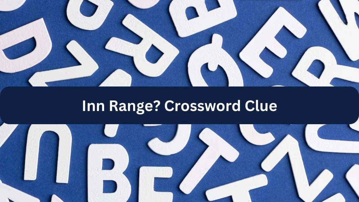 Inn Range? NYT Crossword Clue Puzzle Answer on September 21, 2024