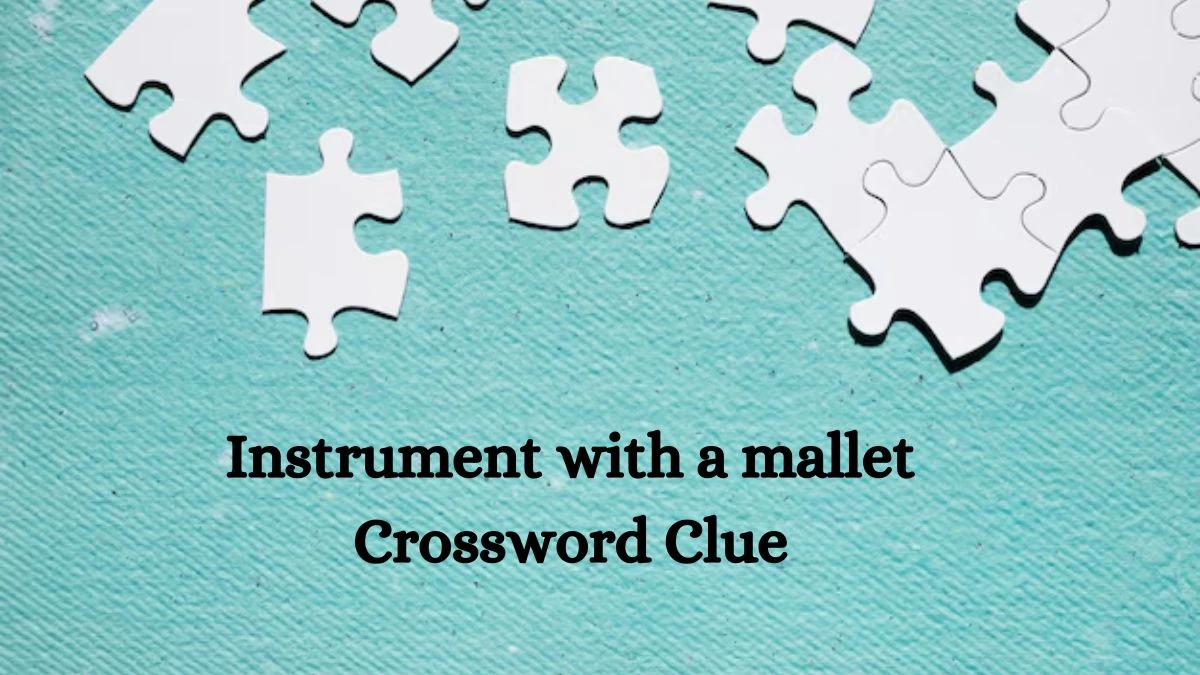 NYT Instrument with a mallet Crossword Clue Puzzle Answer from September 10, 2024