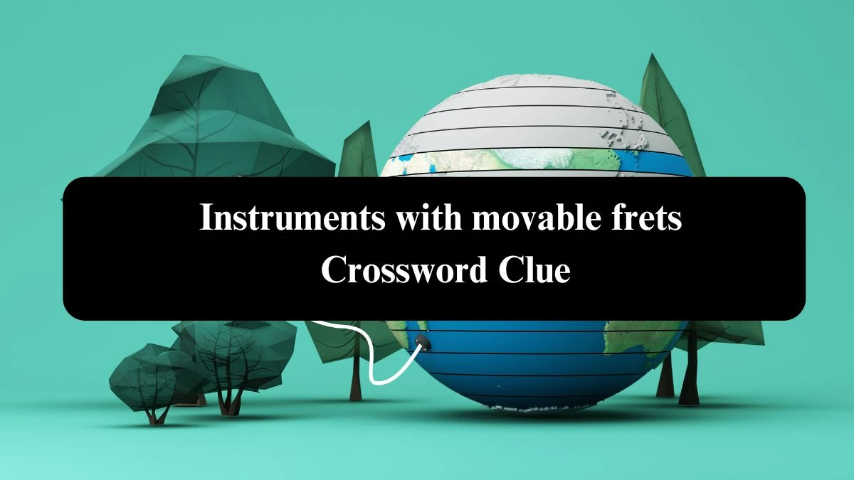 Instruments with movable frets NYT Crossword Clue Puzzle Answer from September 21, 2024