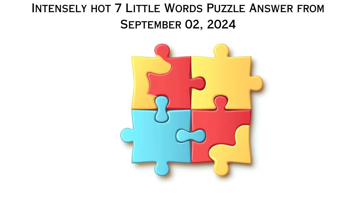 Intensely hot 7 Little Words Puzzle Answer from September 02, 2024