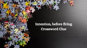 Intention, before firing Crossword Clue Puzzle Answer from September 12, 2024