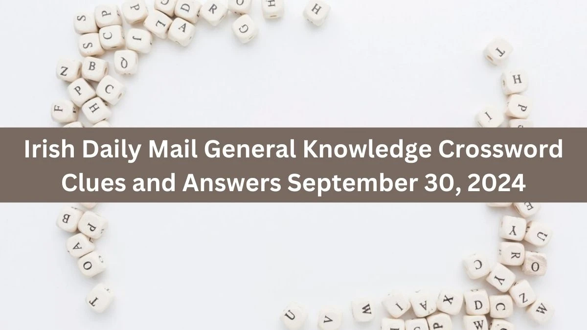 Irish Daily Mail General Knowledge Crossword Clues and Answers September 30, 2024