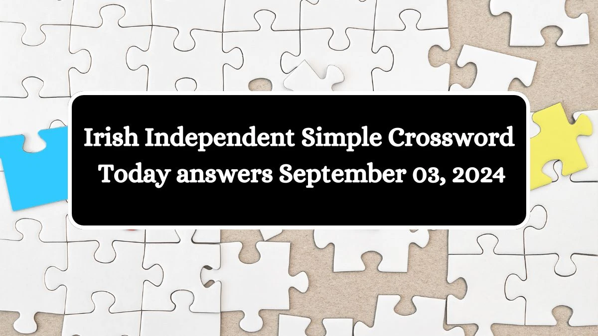 Irish Independent Simple Crossword Today answers September 03, 2024