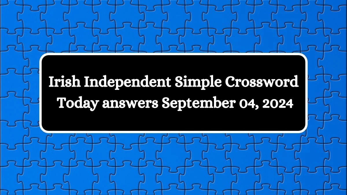 Irish Independent Simple Crossword Today answers September 04, 2024