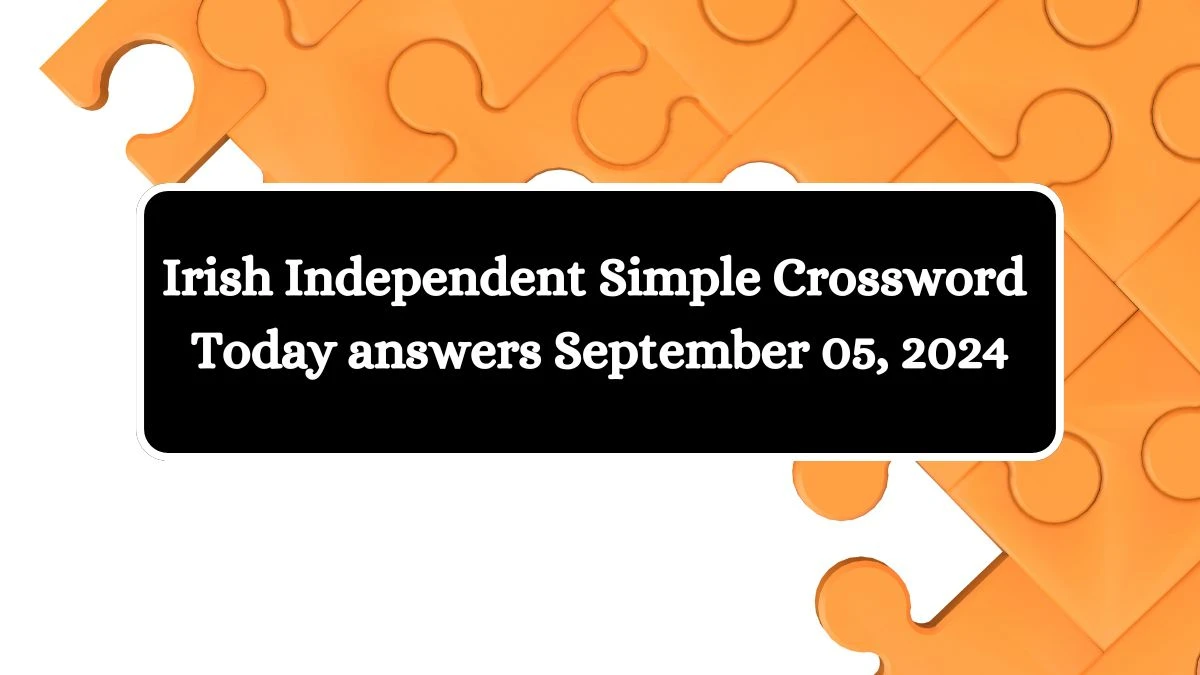 Irish Independent Simple Crossword Today answers September 05, 2024