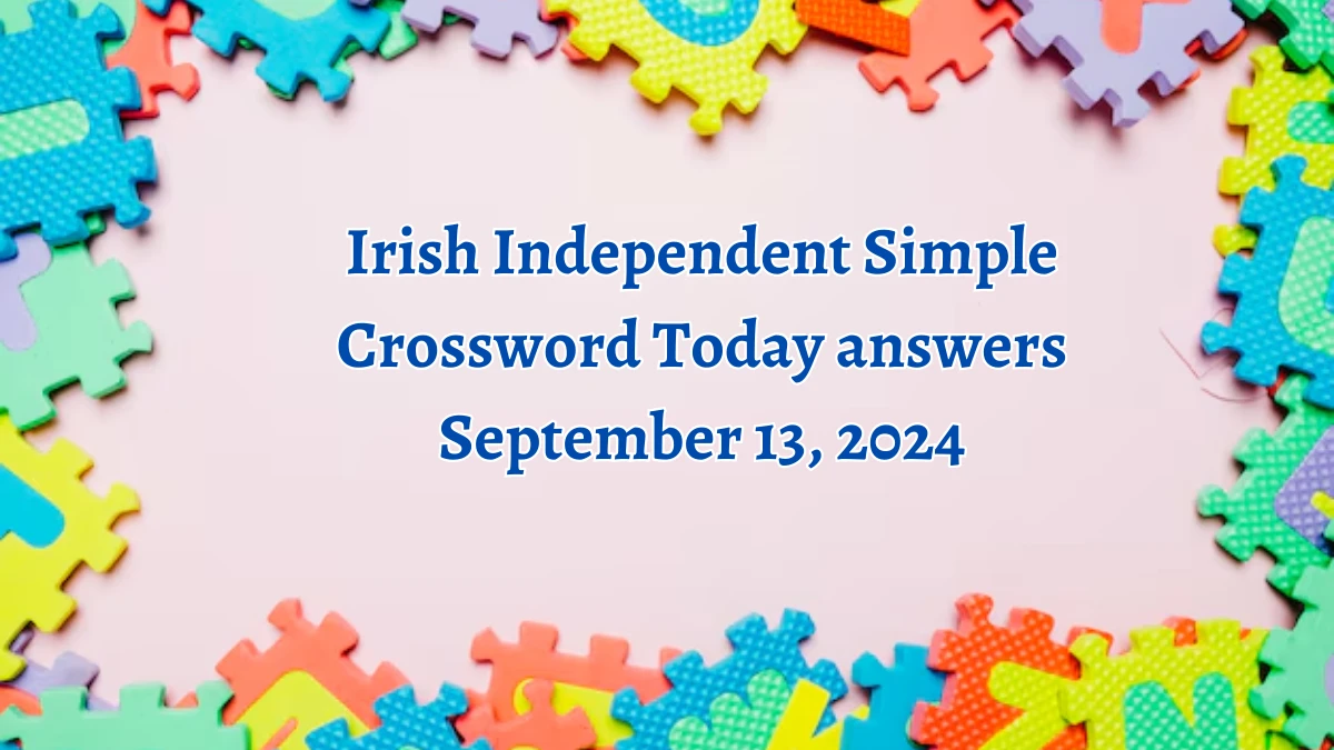 Irish Independent Simple Crossword Today answers September 13, 2024