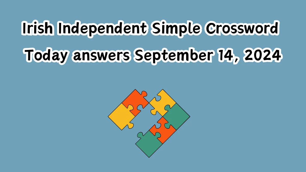 Irish Independent Simple Crossword Today answers September 14, 2024