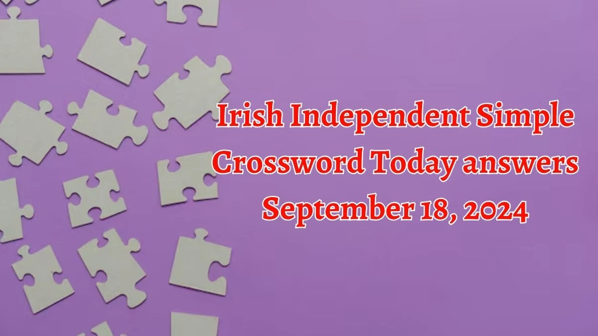 Irish Independent Simple Crossword Today answers September 18, 2024