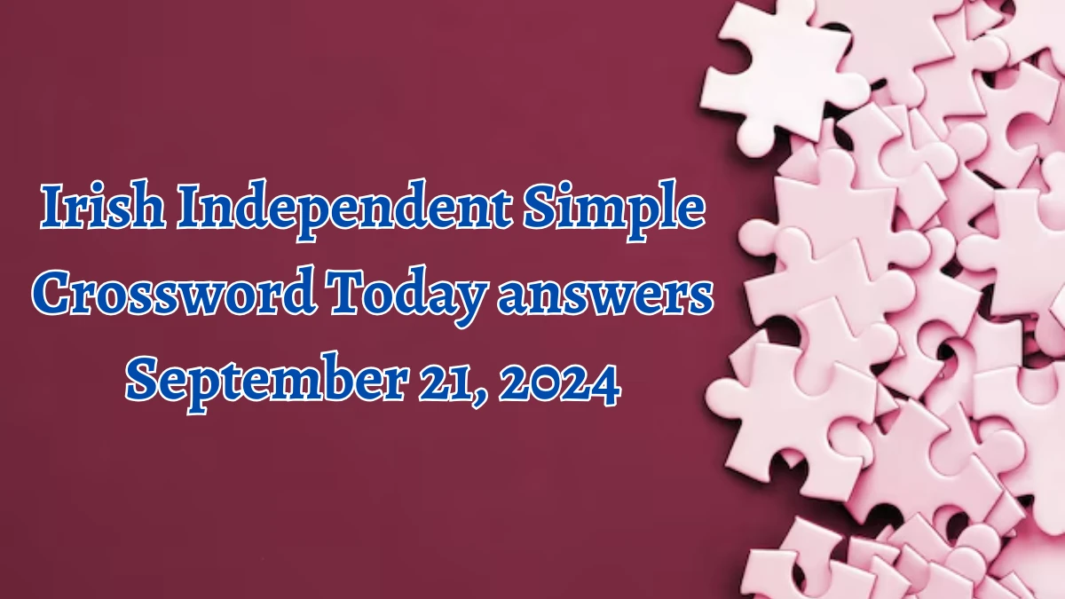 Irish Independent Simple Crossword Today answers September 21, 2024