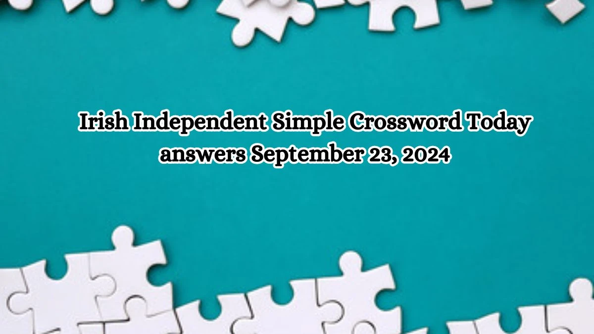 Irish Independent Simple Crossword Today answers September 23, 2024