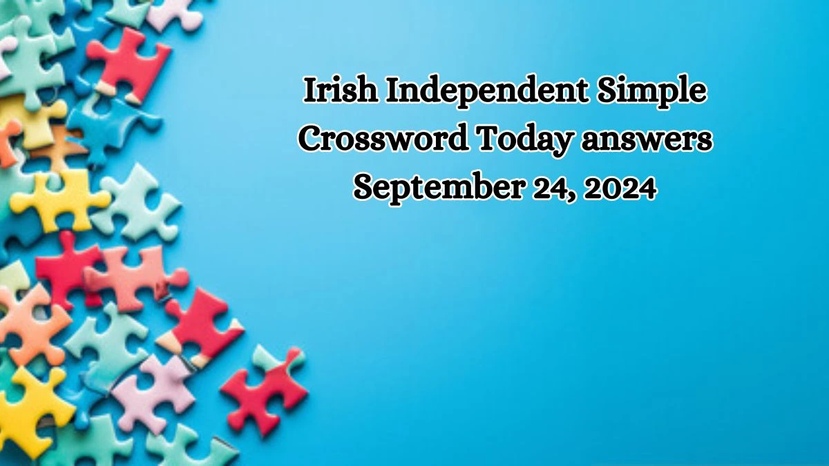 Irish Independent Simple Crossword Today answers September 24, 2024