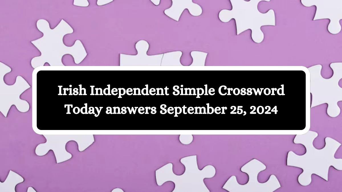 Irish Independent Simple Crossword Today answers September 25, 2024