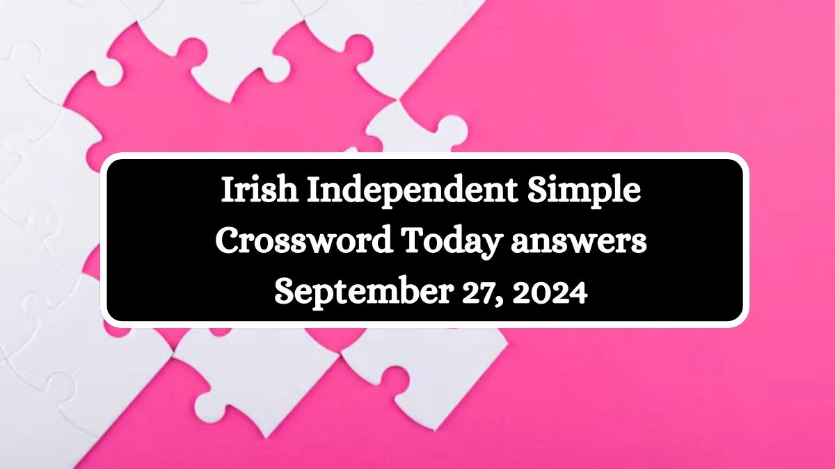 Irish Independent Simple Crossword Today answers September 27, 2024