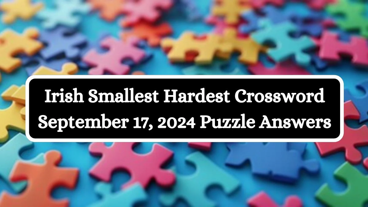 Irish Smallest Hardest Crossword September 17, 2024 Puzzle Answers