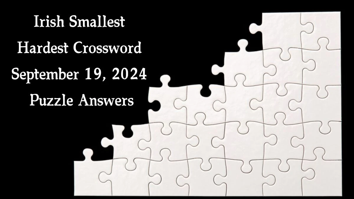 Irish Smallest Hardest Crossword September 19, 2024 Puzzle Answers