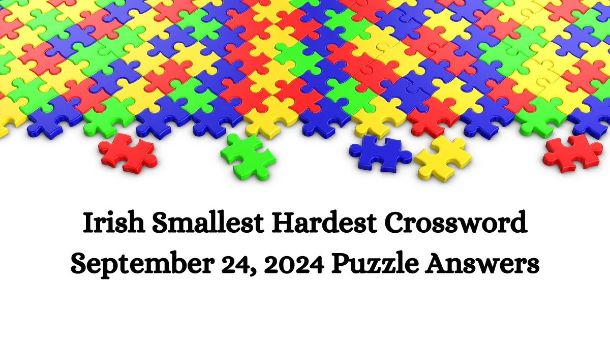 Irish Smallest Hardest Crossword September 24, 2024 Puzzle Answers