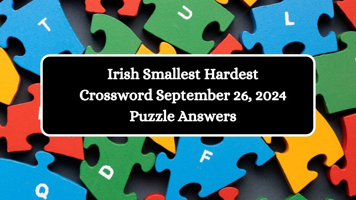 Irish Smallest Hardest Crossword September 26, 2024 Puzzle Answers