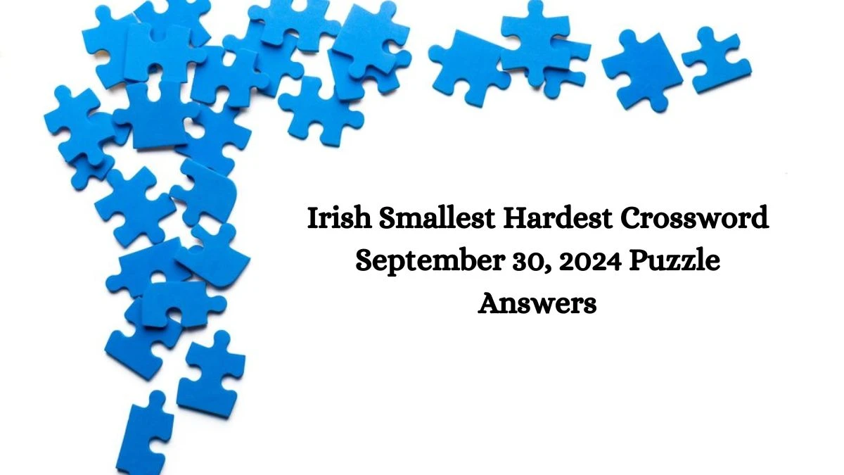 Irish Smallest Hardest Crossword September 30, 2024 Puzzle Answers