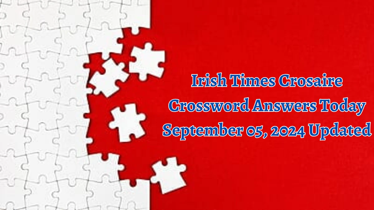 Irish Times Crosaire Crossword Answers Today September 05, 2024 Updated