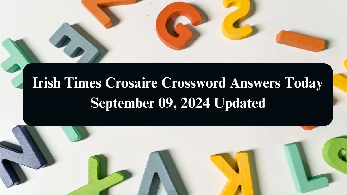 Irish Times Crosaire Crossword Answers Today September 09, 2024 Updated