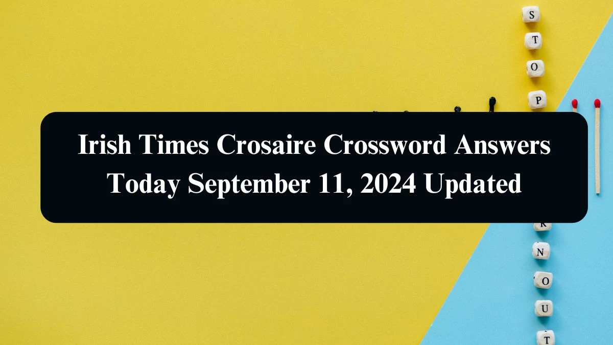 Irish Times Crosaire Crossword Answers Today September 11, 2024 Updated